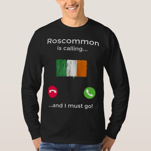 Roscommon Is Calling And I Must Go Ireland Tシャツ (正面)