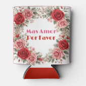Rose Frame More Love Please Romantic Spanish Quote 缶クーラー (正面)