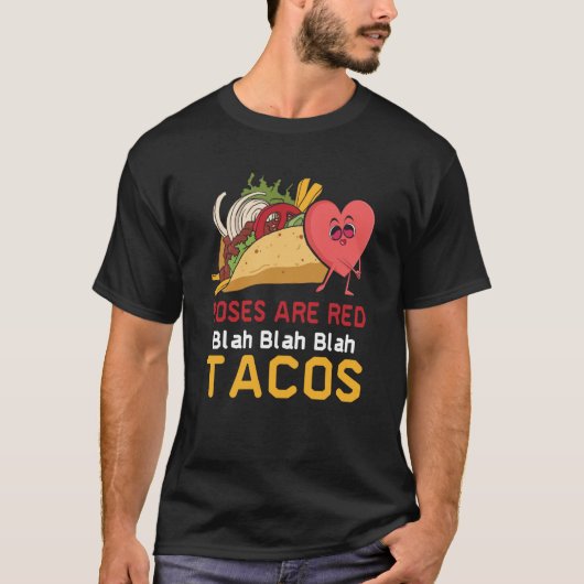 Roses Are Red Blah Blah Blah Tacos Foodie Valentin Tシャツ (正面)