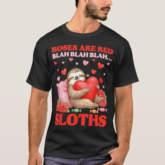 Roses Are Red Blah Sloths Valentine Cute Animal Lo Tシャツ (正面)