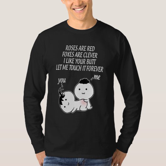 Roses are red foxes are clever I like your butt le Tシャツ (正面)