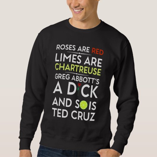 Roses Are Red Limes Are Chartreuse Greg Abbott's A スウェットシャツ (正面)