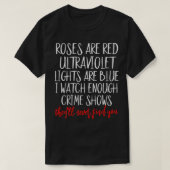 Roses Are Red Ultraviolet Lights Are Blue True Cri Tシャツ (デザイン正面)