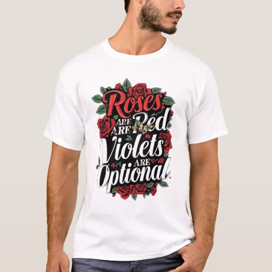 “Roses Are Red, Violets Are Optional” Tシャツ (正面)