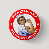 "Rosie"ナースは"ヘルスケアが人権であることを言います! " 缶バッジ (正面)