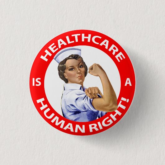 "Rosie"ナースは"ヘルスケアが人権であることを言います! " 缶バッジ (正面)