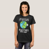 Rotation Of The Earth Makes My Day Funny Science Tシャツ (正面フル)