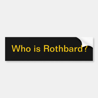 Rothbardはだれですか。 バンパーステッカー