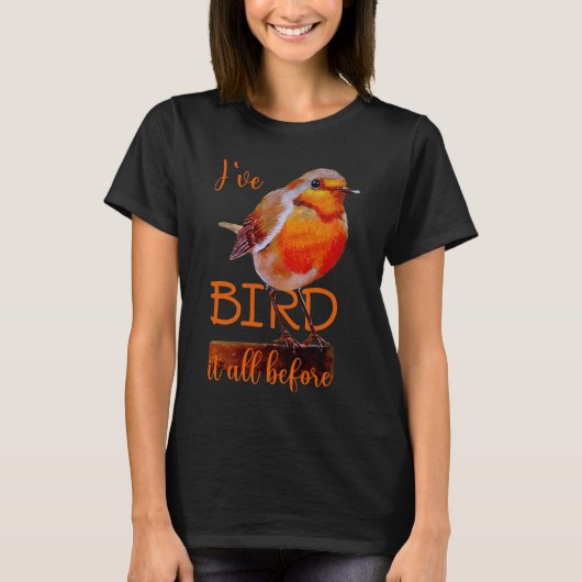 Rotkehlchen Vogel Bird it all before Tシャツ (正面)