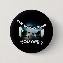 Round Button : Who Do You Think (black) 缶バッジ