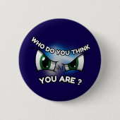Round Button : Who Do You Think (blue) 缶バッジ (正面)