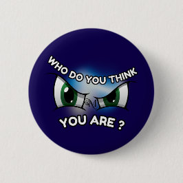 Round Button : Who Do You Think (blue) 缶バッジ
