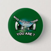 Round Button : Who Do You Think (green) 缶バッジ (正面)