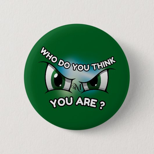 Round Button : Who Do You Think (green) 缶バッジ (正面)