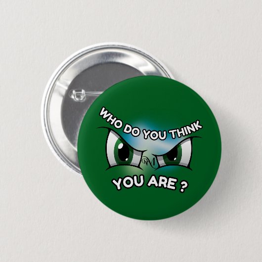 Round Button : Who Do You Think (green) 缶バッジ (正面&裏面)