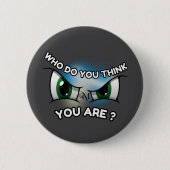Round Button : Who Do You Think (grey) 缶バッジ (正面)