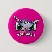 Round Button : Who Do You Think (magenta) 缶バッジ (正面)