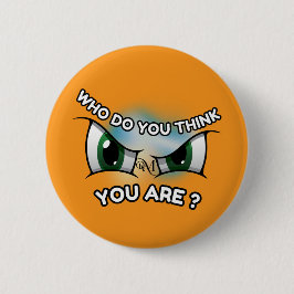 Round Button : Who Do You Think (orange) 缶バッジ