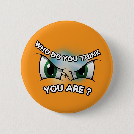 Round Button : Who Do You Think (orange) 缶バッジ (正面)