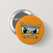 Round Button : Who Do You Think (orange) 缶バッジ (正面&裏面)