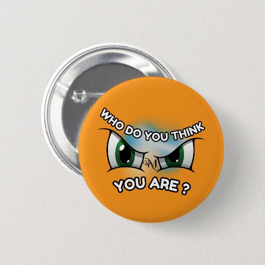 Round Button : Who Do You Think (orange) 缶バッジ (正面&裏面)
