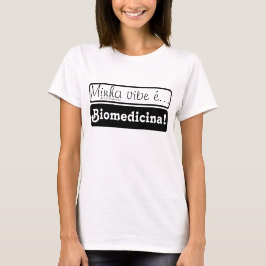 Roupa: Minha vibe é... Biomedicina! Tシャツ (正面)