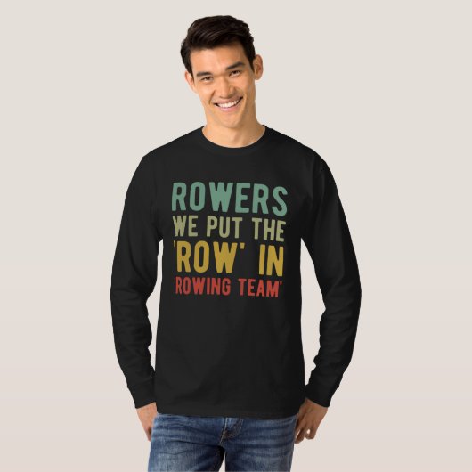 Rowers We Put The Row In Rowing Team Tシャツ (正面フル)