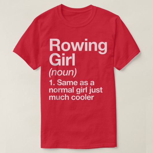 Rowing Girl Definition Funny & Sassy Sports  Tシャツ (デザイン正面)
