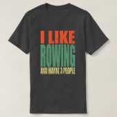 Rowing Saying Funny 9 Tシャツ (デザイン正面)