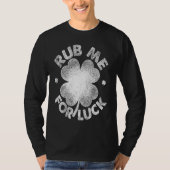 Rub Me For Luck   St Patrick's Day Men Women Tシャツ (正面)