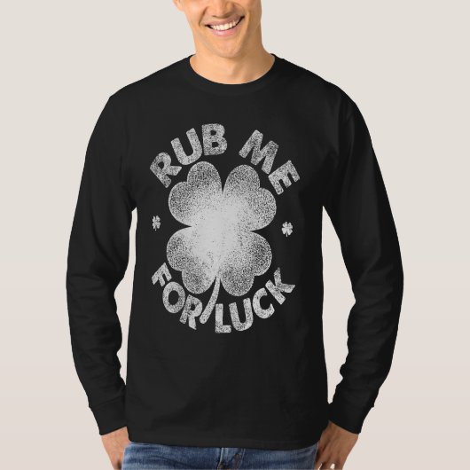 Rub Me For Luck   St Patrick's Day Men Women Tシャツ (正面)