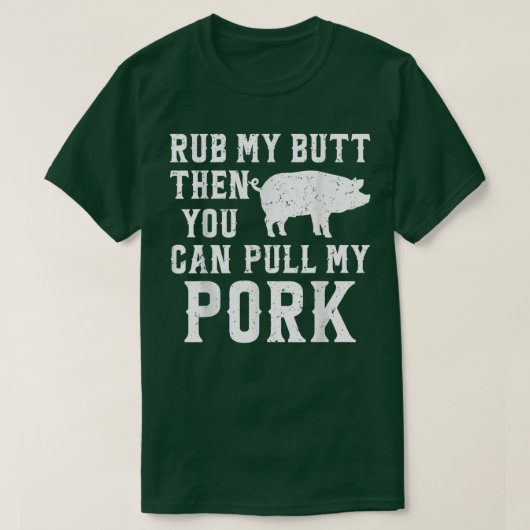 Rub My Butt Then You Can Pull My Pork Funny BBQ Co Tシャツ (デザイン正面)