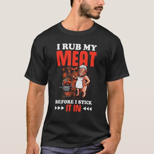 Rub my meat before stick it in tシャツ (正面)