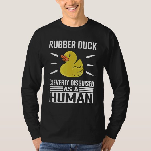 Rubber Duck Cleverly Disguised As Human Rubber Duc Tシャツ (正面)