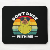 Rubber Duck Funny Men Don't Duck With Me  マウスパッド (正面)