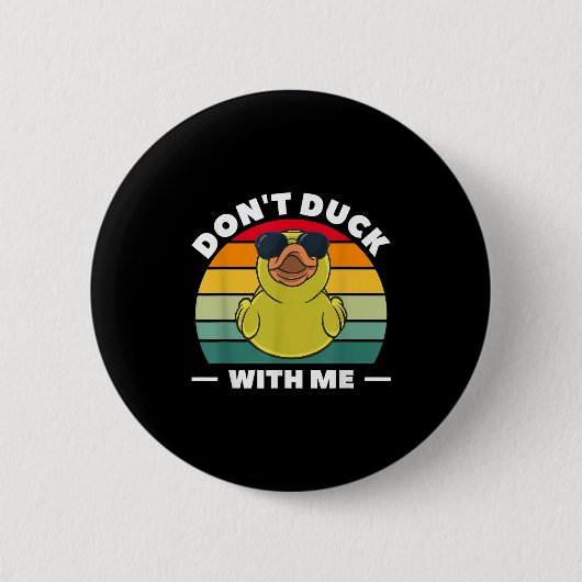 Rubber Duck Funny Men Don't Duck With Me 缶バッジ (正面)