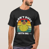 Rubber Duck Funny Men Don't Duck With Me  Tシャツ (正面)