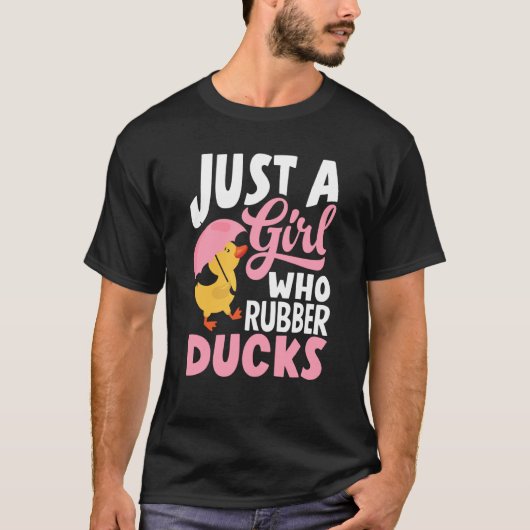 Rubber Duckie Just A Girl Who Loves Rubber Ducks Tシャツ (正面)