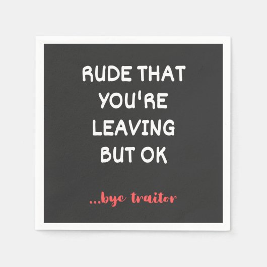 Rude That You're Leaving, Good Luck Finding Better スタンダードカクテルナプキン (正面)