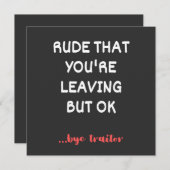 Rude That You're Leaving, Good Luck Finding Better 招待状 (正面/裏面)