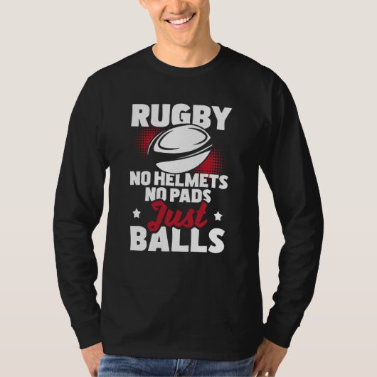 Rugby No Helmets No Pads Just Balls Rugby Player C Tシャツ (正面)