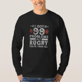 Rugby Players I Got 99 Problems But Rugby Solve Th Tシャツ (正面)