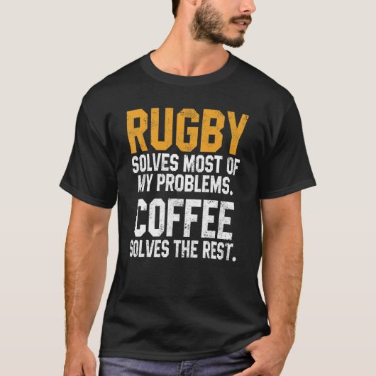 Rugby Solves My Problems Coffee  Coach Player Mom  Tシャツ (正面)