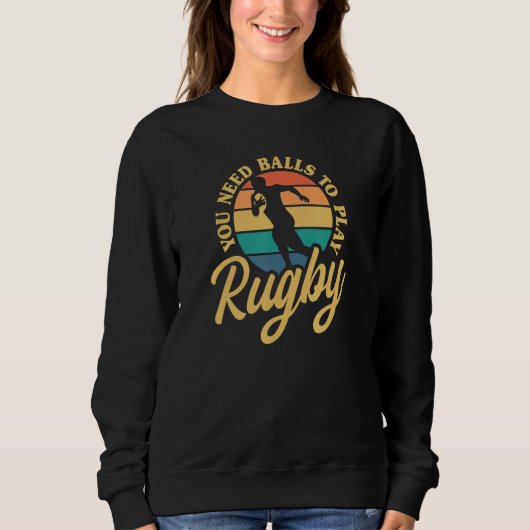 Rugby You Need Balls To Play Rugby International R スウェットシャツ (正面)