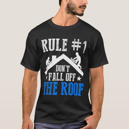 Rule Number One Don't Fall Off The Roof Roofing Co Tシャツ (正面)