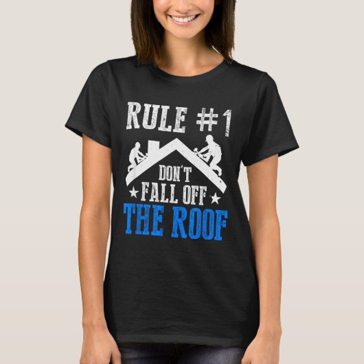 Rule Number One Don't Fall Off The Roof Roofing Co Tシャツ (正面)
