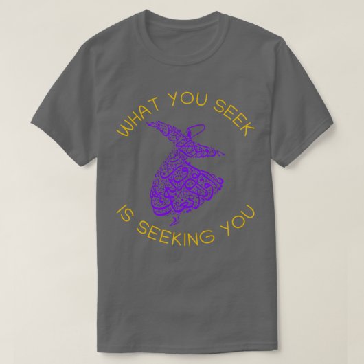 Rumi Quotes What You Seek Is Seeking You Tシャツ (デザイン正面)