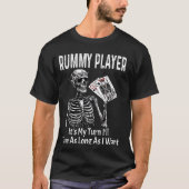 Rummy Playerおもしろい私のターンは私が長く取る Tシャツ (正面)