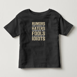 Rumors are carried by haters spread by fools and トドラーTシャツ