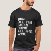 Run All The Miles Drink All The Wine  Running Tシャツ (正面)